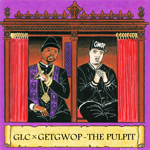 The Pulpit - GLC & Get Gwop | MixtapeMonkey.com