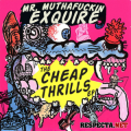 Cheap Thrills - Mr. Muthafuckin eXquire
