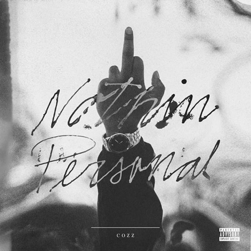 Nothin Personal - Cozz | MixtapeMonkey.com