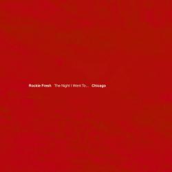 The Night I Went To... Chicago - Rockie Fresh