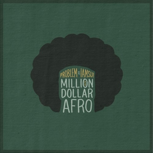 Million Dollar Afro - Problem & Iamsu! | MixtapeMonkey.com