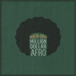 Problem & Iamsu! - Million Dollar Afro