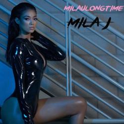 Milaulongtime - Mila J