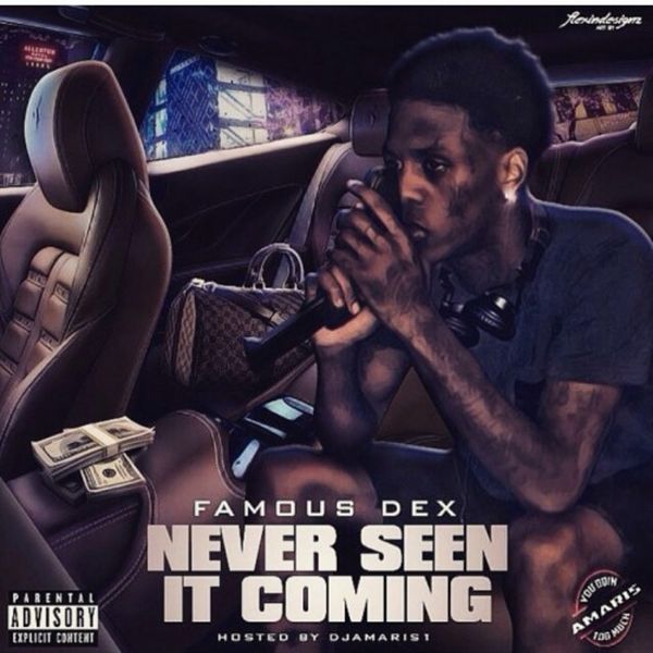 Never Seen It Coming - Famous Dex | MixtapeMonkey.com