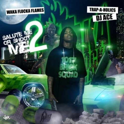 Salute Me Or Shoot Me 2 - Waka Flocka | MixtapeMonkey.com