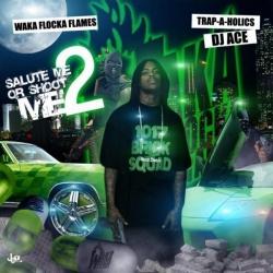 Salute Me Or Shoot Me 2 - Waka Flocka