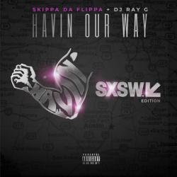 Havin Our Way - Skippa Da Flippa