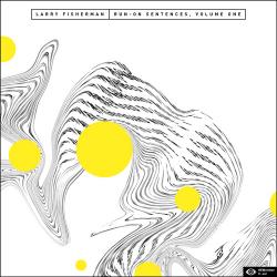 Run On Sentences Vol. 1 - Larry Fisherman Run On Sentences Vol. 1 - Larry Fisherman