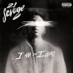 i am > i was - 21 Savage