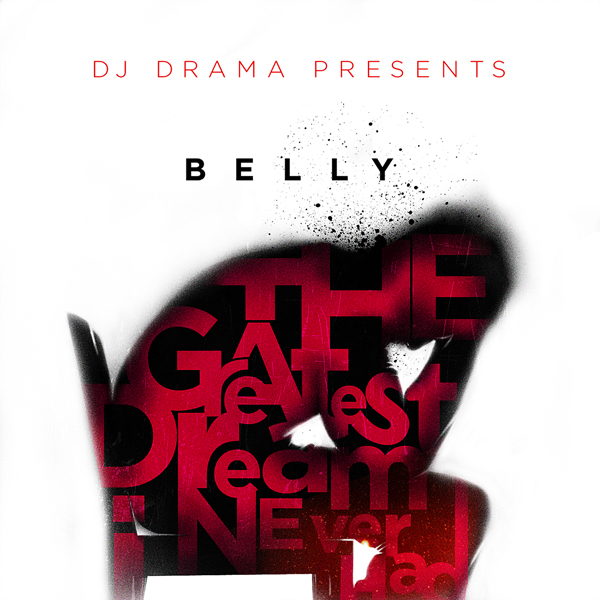 The Greatest Dream I Never Had - Belly | MixtapeMonkey.com