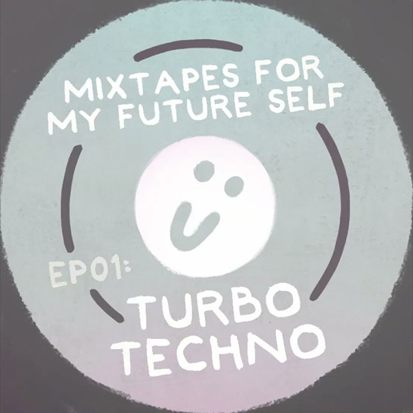 Mixtapes For My Future Self: EP 01 - TURBO TECHNO - Me From The Past | MixtapeMonkey.com