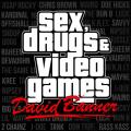 Sex, Drugs & Video Games - David Banner