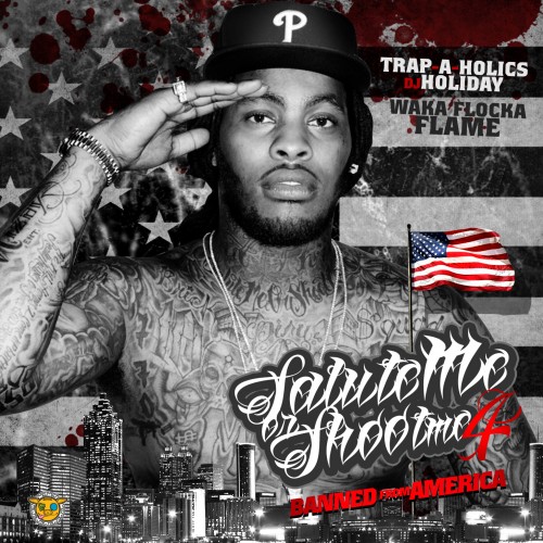 Salute Me Or Shoot Me 4 - Waka Flocka | MixtapeMonkey.com