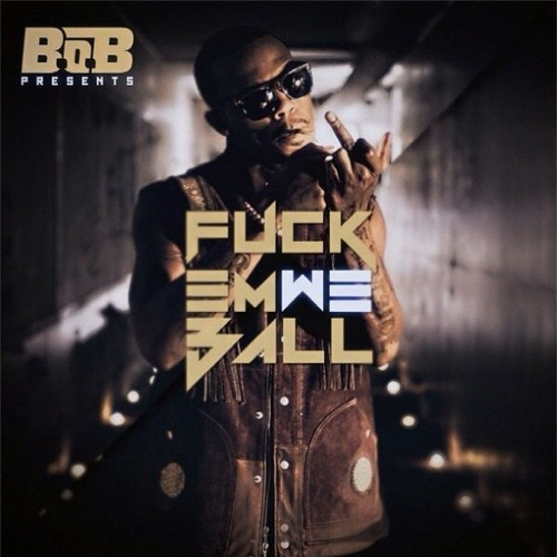 Fuck Em We Ball - B.o.B | MixtapeMonkey.com