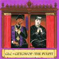 The Pulpit - GLC & Get Gwop