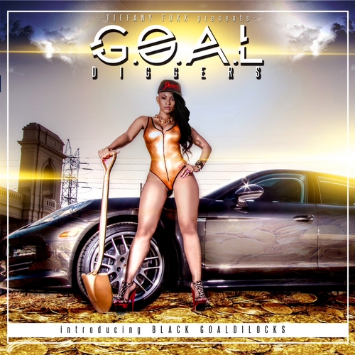 Goal Digger - Tiffany Foxx | MixtapeMonkey.com